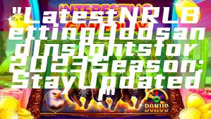 "Latest NRL Betting Odds and Insights for 2023 Season: Stay Updated!"