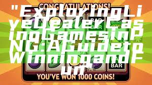 "Exploring Live Dealer Casino Games in PNG: A Guide to Winning and Fun"